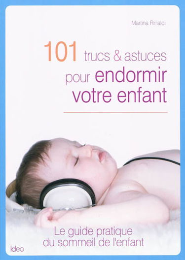 101 trucs et astuces pour endormir votre enfant