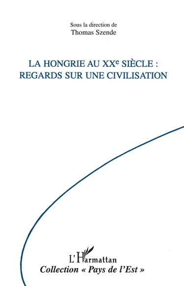 La Hongrie au XXe siècle : regards sur une civilisation