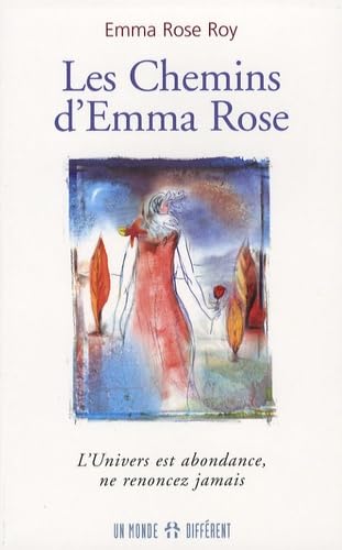 Les Chemins d'Emma Rose: L'univers est abondance, ne renoncez jamais