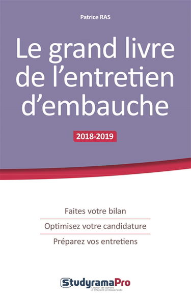 Le grand livre de l'entretien d'embauche : faites votre bilan, optimisez votre candidature, préparez vos entretiens