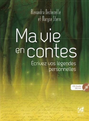 Ma vie en contes : écrivez vos légendes personnelles