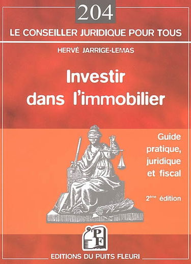 Investir dans l'immobilier : guide pratique, juridique et fiscal