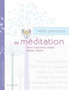 Petits exercices de méditation : pleine conscience, instant présent, silence