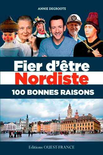 Fier d'être nordiste : 100 bonnes raisons