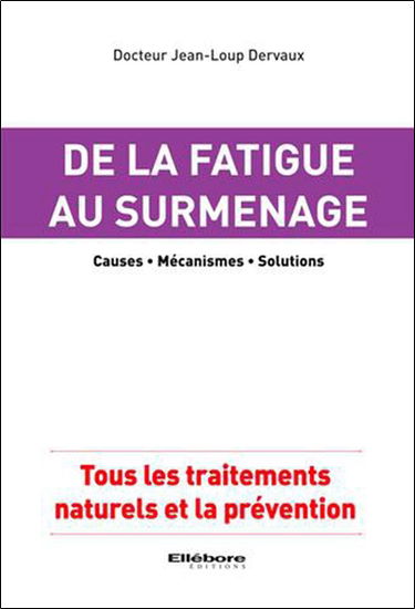 De la fatigue au surmenage : causes, mécanismes, solutions : tous les traitements naturels et la prévention