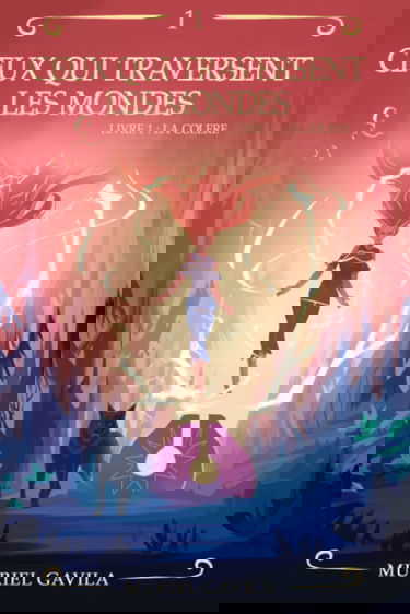 Ceux qui traversent les mondes: Livre 1 : La Colère