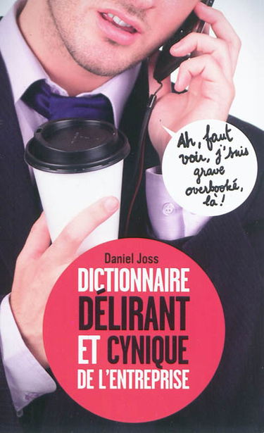 Dictionnaire délirant et cynique de l'entreprise