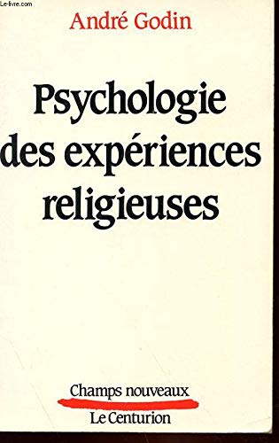 Psychologie des expériences religieuses : le désir et la réalité