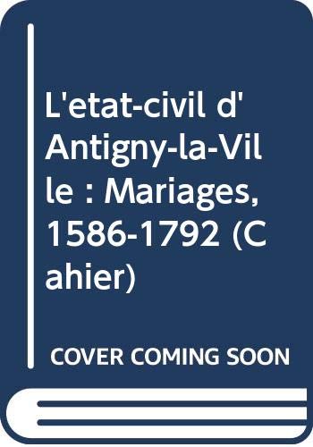 Couverture de L'état-civil d'Antigny-la-Ville : Mariages, 1586-1792 (Cahier)
