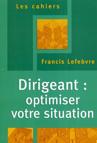 Dirigeant : optimiser votre situation