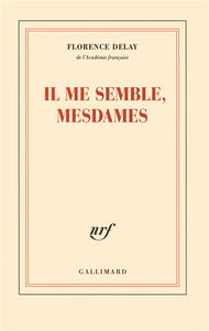 Il me semble, mesdames : trente et une nouvelles du château de Fontainebleau informant des rois qui l'habitèrent, des peintres qui le décorèrent, des fêtes et des amours