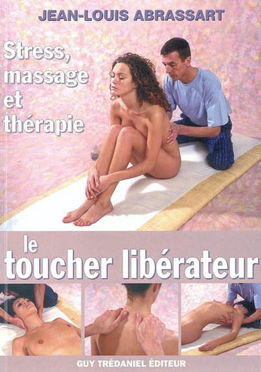 Le toucher libérateur : stress, massage et thérapie