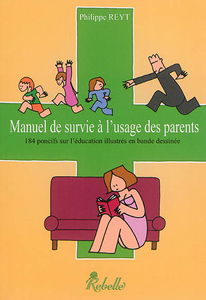 Manuel de survie à l'usage des parents : 184 poncifs sur l'éducation illustrés en bande dessinée