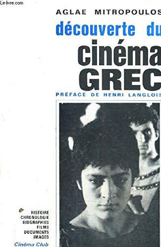 DECOUVERTE DU CINEMA GREC - HISTOIRE GEOGRAPHIE CHRONOLOGIE BIOGRAPHIES FILMS DOCUMENTS IMAGES.