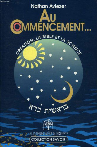 Au commencement... : la création, la Bible et la science