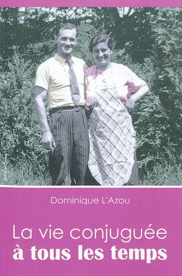 La vie conjuguée à tous les temps