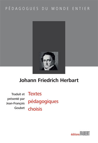 Johann Friedrich Herbart : textes pédagogiques choisis