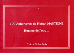 100 APHORISMES DE FLORIAN MANTIONE (HOMME DE L'ETRE...)