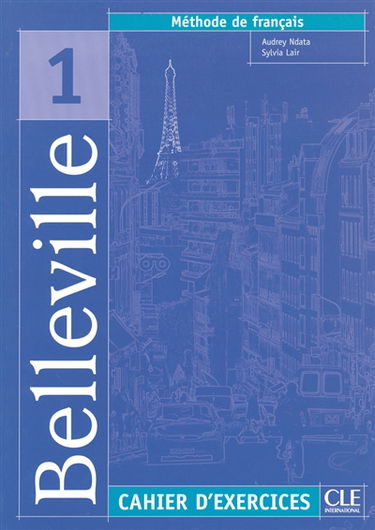 Belleville 1 méthode de français : cahier d'exercices