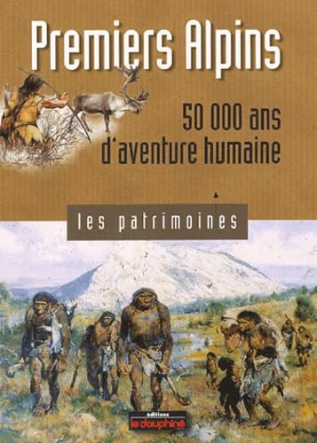 Premiers Alpins: 50 000 ans d'aventure humaine