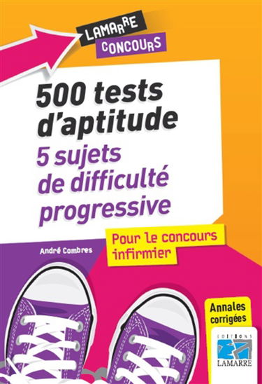 500 tests d'aptitude : 5 sujets de difficulté progressive : pour le concours infirmier