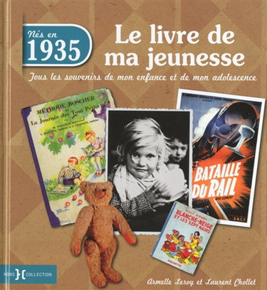 Nés en 1935, le livre de ma jeunesse : tous les souvenirs de mon enfance et de mon adolescence