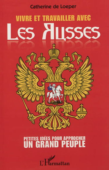 Vivre et travailler avec les Russes : petites idées pour approcher un grand peuple