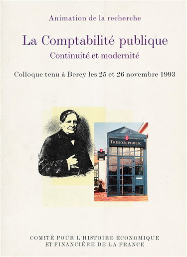 La comptabilité publique : continuité et modernité : colloque tenu à Bercy les 25 et 26 nov. 1993