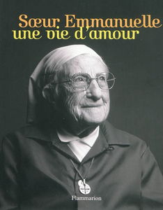 Soeur Emmanuelle : une vie d'amour