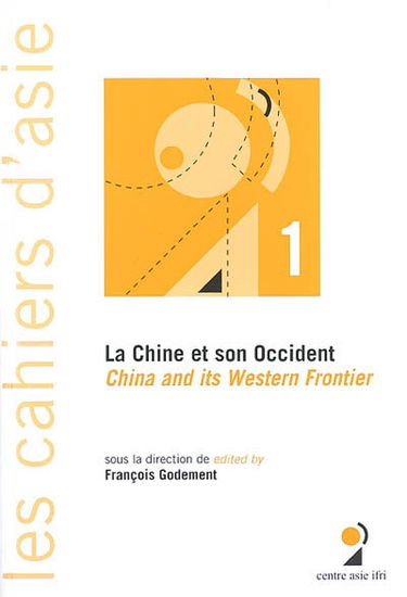 Cahiers d'Asie (Les), n° 1. La Chine et son Occident = China and its Western Frontier