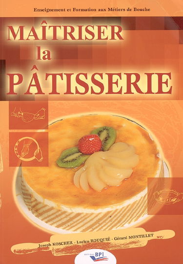 Maîtriser la pâtisserie