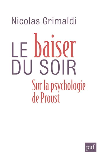 Le baiser du soir : sur la psychologie de Proust