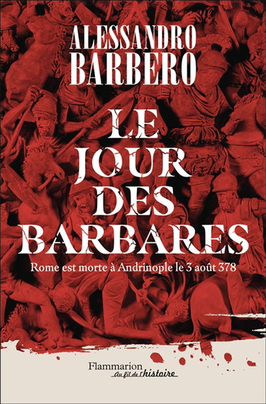 Couverture de Le jour des barbares : Rome est morte à Andrinople le 3 août 378