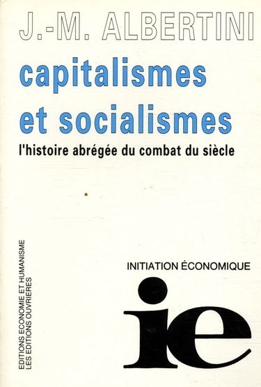 Capitalismes et socialismes : histoire abrégée du combat du siècle