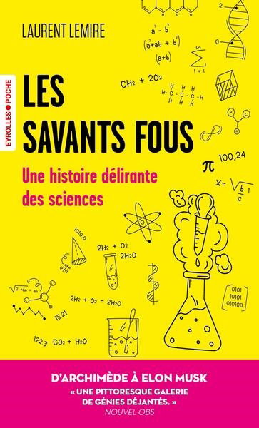 Couverture de Les savants fous : une histoire délirante des sciences