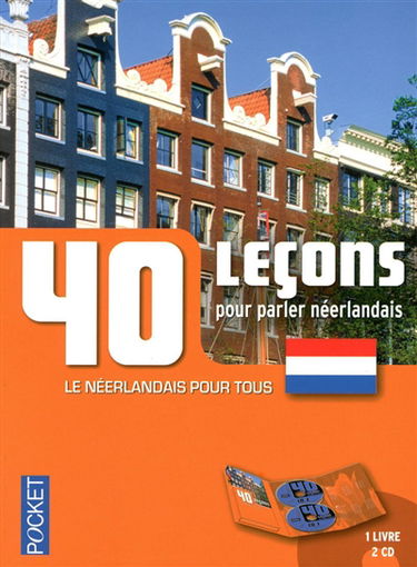 40 leçons pour parler néerlandais : le néerlandais pour tous