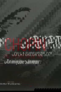 Chopin ou La fureur de soi