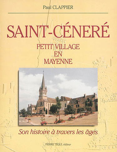 Saint-Céneré, petit village en Mayenne : son histoire à travers les âges