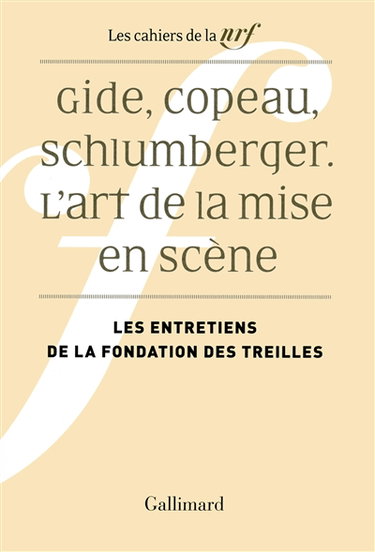Les entretiens de la Fondation des Treilles. Gide, Copeau, Schlumberger : l'art de la mise en scène