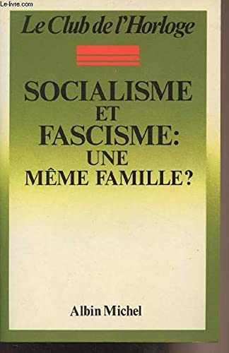 Socialisme et fascisme, une même famille ? : colloque, Paris, 26-27 nov. 1983