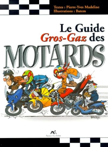 Le guide gros gaz des motards