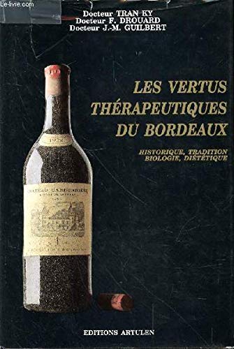 Les Vertus thérapeutiques du bordeaux : histoire naturelle et culturelle, diététique, biologie