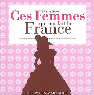 Ces femmes qui ont fait la France