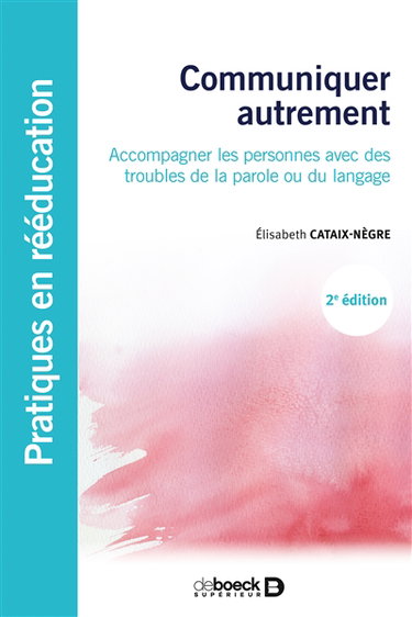 Couverture de Communiquer autrement : accompagner les personnes avec des troubles de la parole ou du langage : les communications alternatives