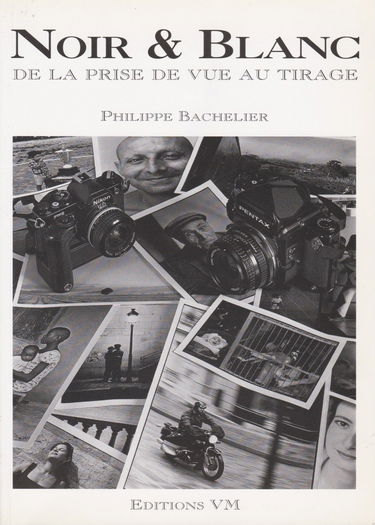 Noir & Blanc. De La Prise De Vue Au Tirage