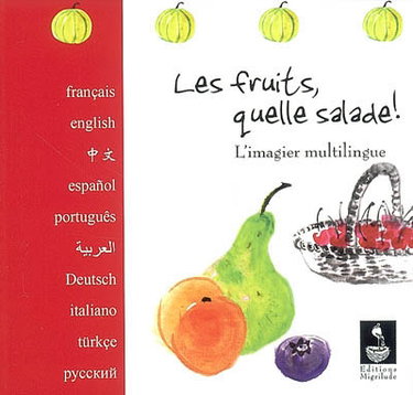 Couverture de Les fruits, quelle salade ! : l'imagier multilingue