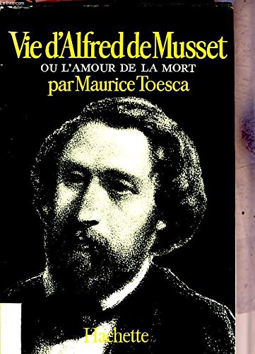 Couverture de ALFRED DE MUSSET OU L'AMOUR DE LA MORT