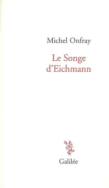 Le songe d'Eichmann. Un kantien chez les nazis