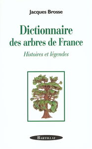 Dictionnaire des arbres de France : histoire et légendes
