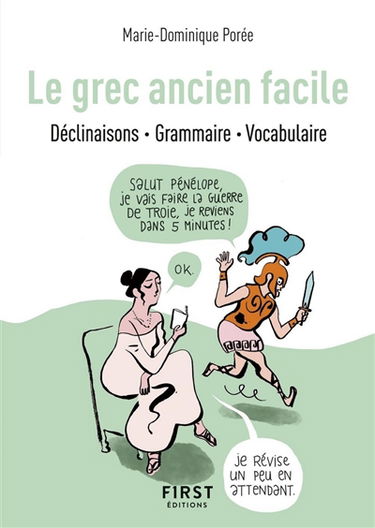 Le grec ancien facile : déclinaisons, grammaire, vocabulaire